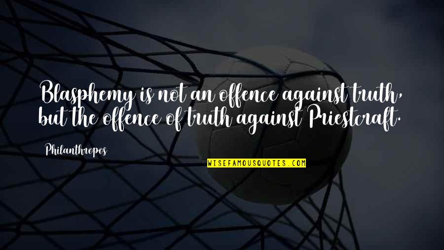Elmingo Quotes By Philanthropos: Blasphemy is not an offence against truth, but Elmingo Quotes By Philanthropos: Blasphemy is not an offence against truth, but