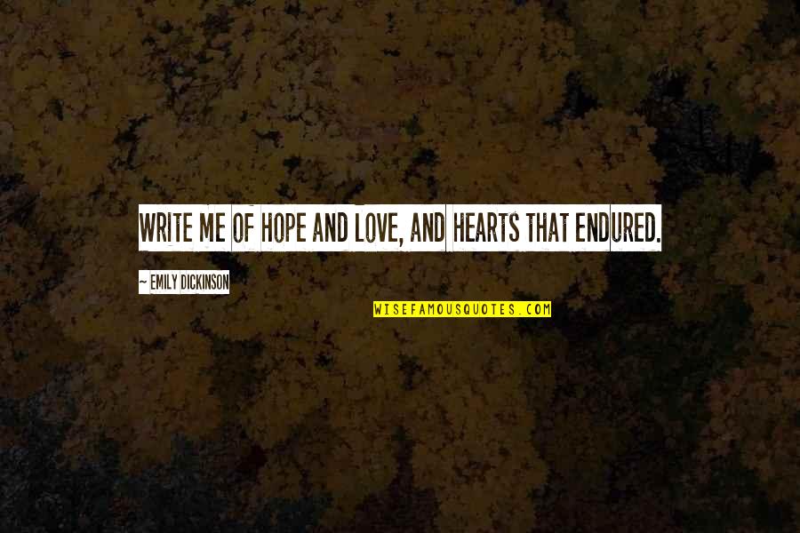Elmnx Quotes By Emily Dickinson: Write me of hope and love, and hearts