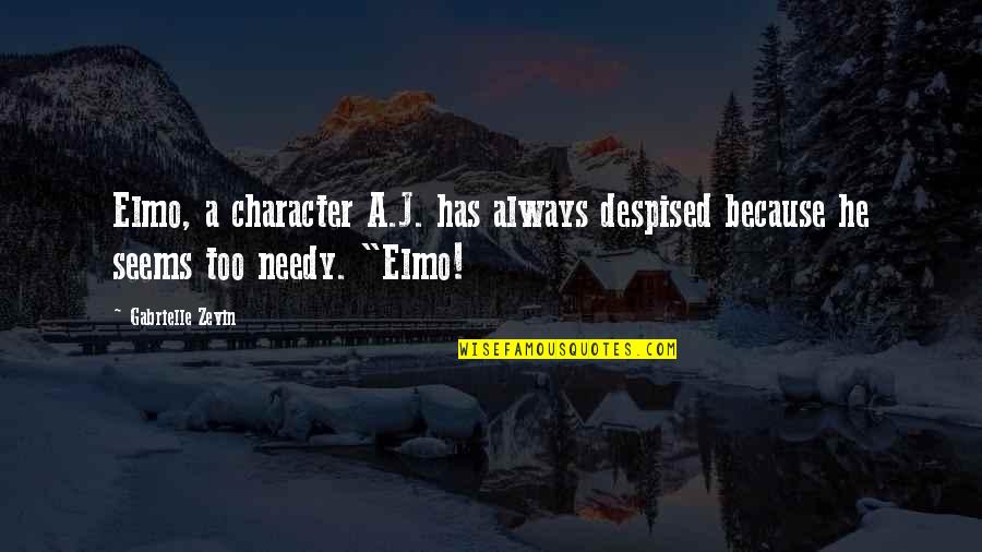 Elmo Quotes By Gabrielle Zevin: Elmo, a character A.J. has always despised because