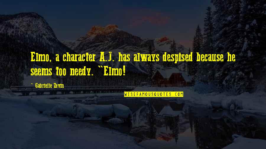 Elmo's Quotes By Gabrielle Zevin: Elmo, a character A.J. has always despised because