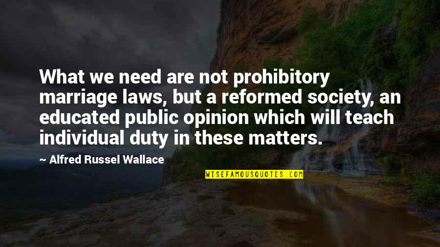 Elmslie And Purcell Quotes By Alfred Russel Wallace: What we need are not prohibitory marriage laws,