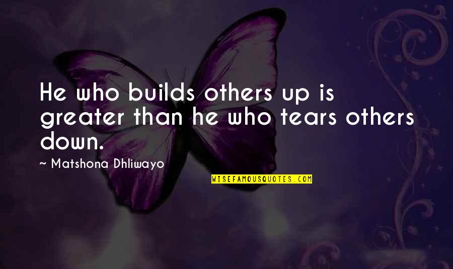 Elmslie And Purcell Quotes By Matshona Dhliwayo: He who builds others up is greater than