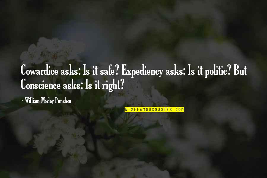 Elmslie Sword Quotes By William Morley Punshon: Cowardice asks: Is it safe? Expediency asks: Is Elmslie Sword Quotes By William Morley Punshon: Cowardice asks: Is it safe? Expediency asks: Is