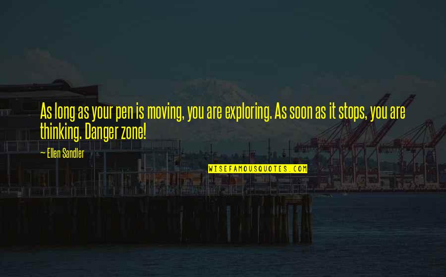 Elmslie Trillat Quotes By Ellen Sandler: As long as your pen is moving, you Elmslie Trillat Quotes By Ellen Sandler: As long as your pen is moving, you