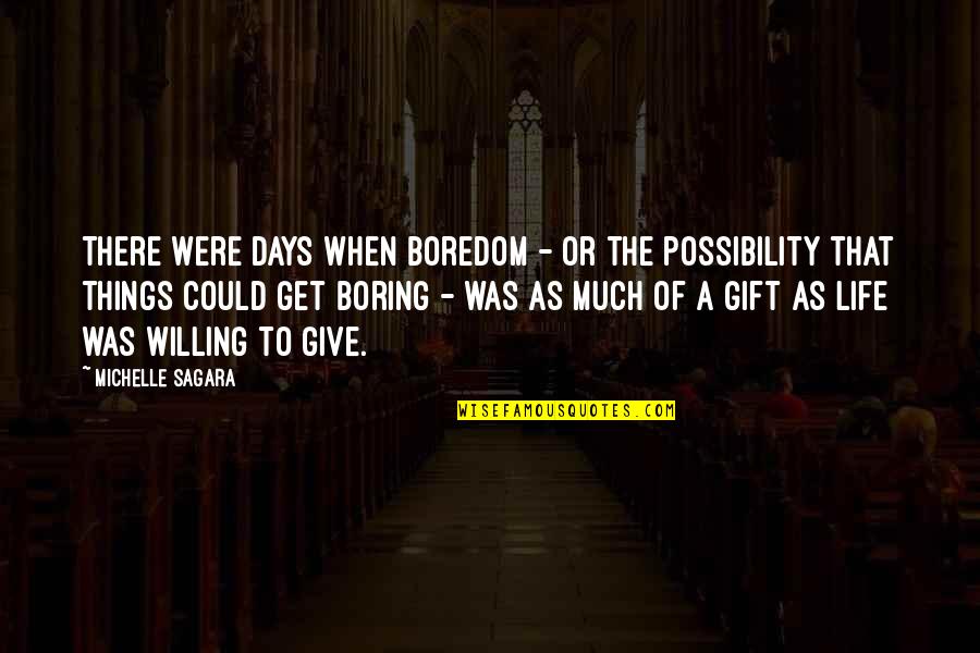 Elmslie Typology Quotes By Michelle Sagara: There were days when boredom - or the Elmslie Typology Quotes By Michelle Sagara: There were days when boredom - or the