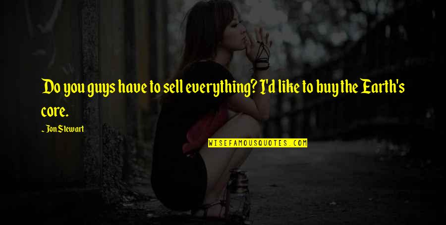 Elnaugh Electrical Quotes By Jon Stewart: Do you guys have to sell everything? I'd