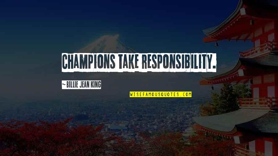 Elnes Devyniaragis Quotes By Billie Jean King: Champions take responsibility.