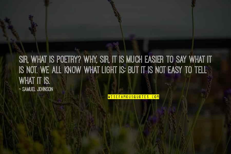 Elness Quotes By Samuel Johnson: Sir, what is poetry? Why, Sir, it is Elness Quotes By Samuel Johnson: Sir, what is poetry? Why, Sir, it is