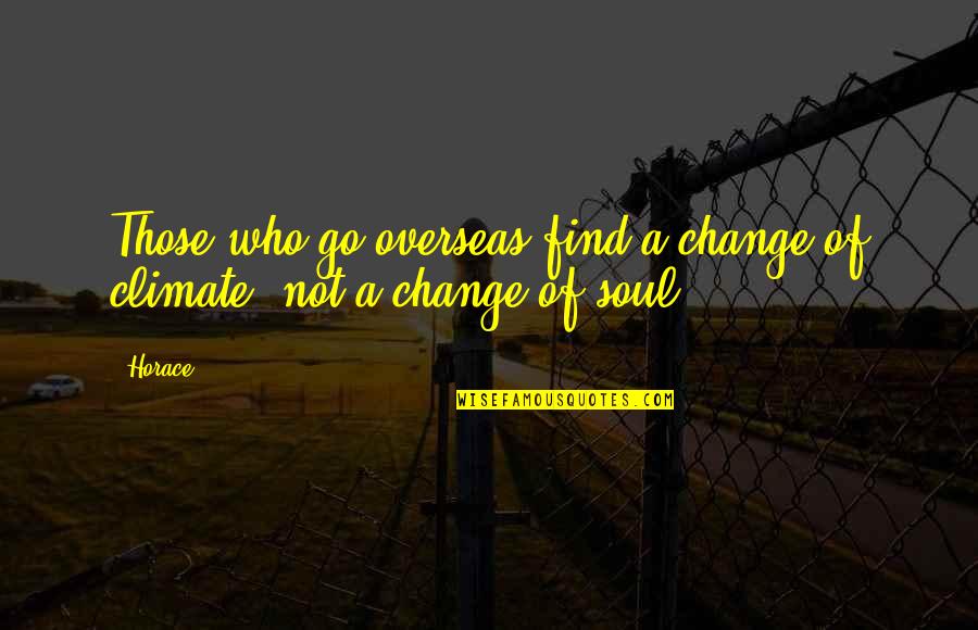 Elocuencia Significado Quotes By Horace: Those who go overseas find a change of