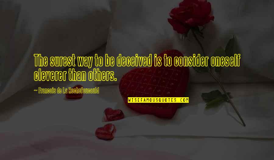 Eloffsdal Quotes By Francois De La Rochefoucauld: The surest way to be deceived is to