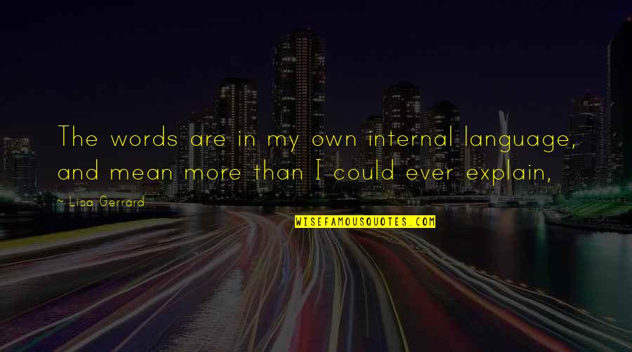 Eloffsdal Quotes By Lisa Gerrard: The words are in my own internal language,
