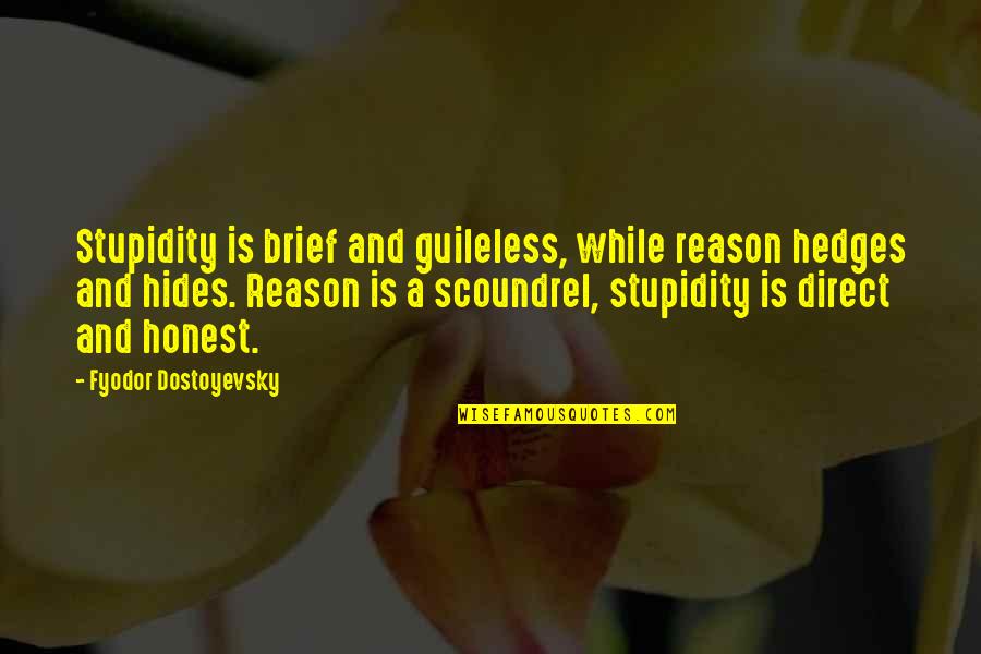 Elogiaron Quotes By Fyodor Dostoyevsky: Stupidity is brief and guileless, while reason hedges
