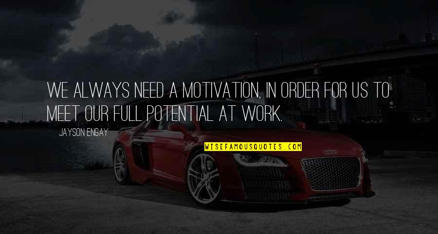 Eloheinu Quotes By Jayson Engay: We always need a motivation, in order for