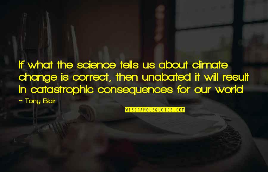 Eloina Montesinos Quotes By Tony Blair: If what the science tells us about climate Eloina Montesinos Quotes By Tony Blair: If what the science tells us about climate