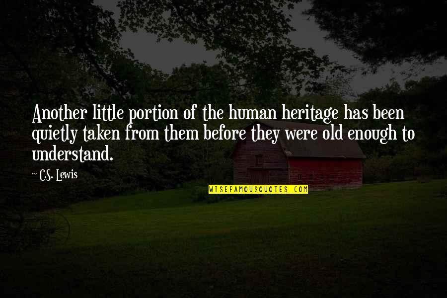 Eloina Torres Quotes By C.S. Lewis: Another little portion of the human heritage has