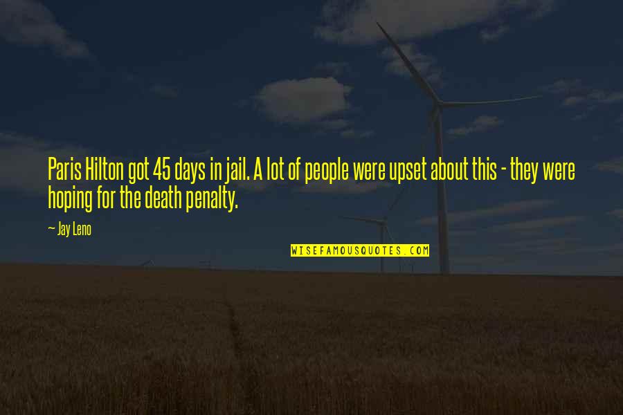 Eloiner Quotes By Jay Leno: Paris Hilton got 45 days in jail. A