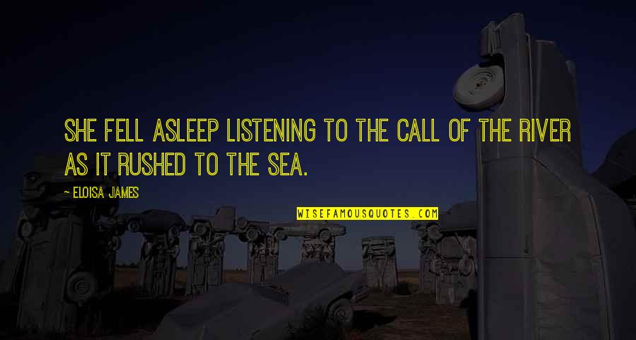 Eloisa James Quotes By Eloisa James: she fell asleep listening to the call of