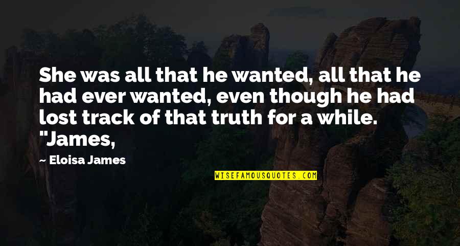 Eloisa James Quotes By Eloisa James: She was all that he wanted, all that