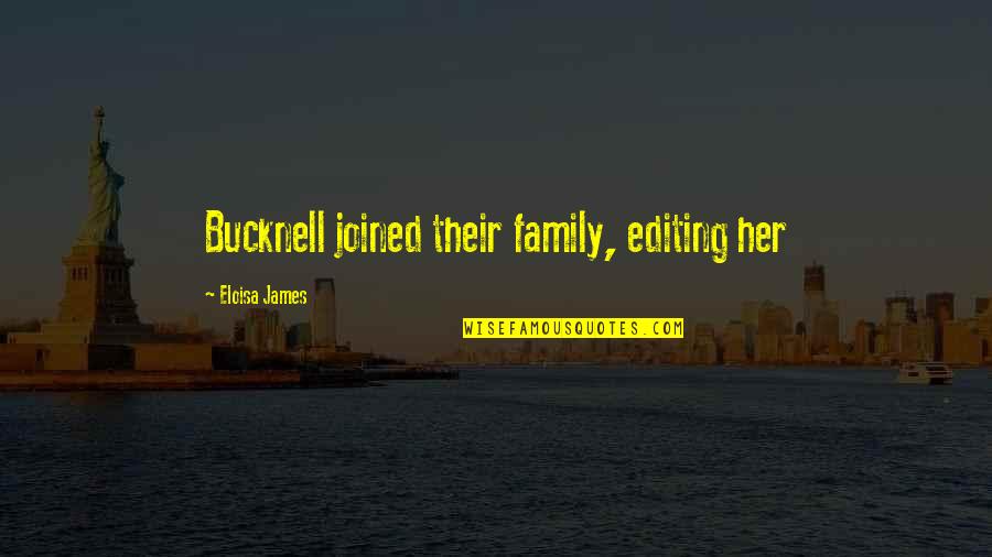 Eloisa Quotes By Eloisa James: Bucknell joined their family, editing her Eloisa Quotes By Eloisa James: Bucknell joined their family, editing her