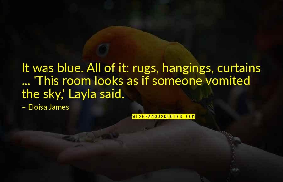 Eloisa Quotes By Eloisa James: It was blue. All of it: rugs, hangings, Eloisa Quotes By Eloisa James: It was blue. All of it: rugs, hangings,