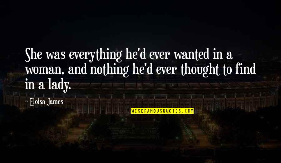 Eloisa Quotes By Eloisa James: She was everything he'd ever wanted in a