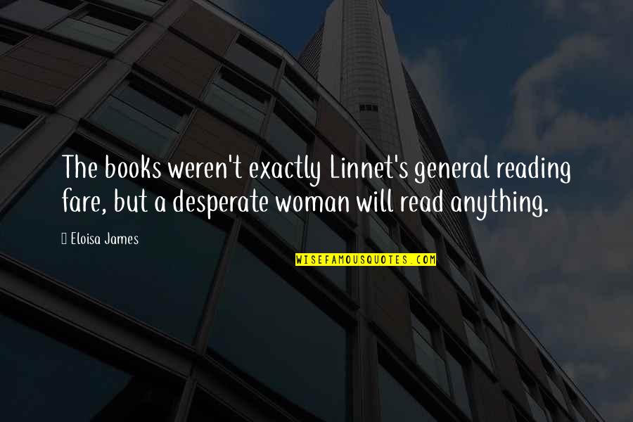 Eloisa Quotes By Eloisa James: The books weren't exactly Linnet's general reading fare,