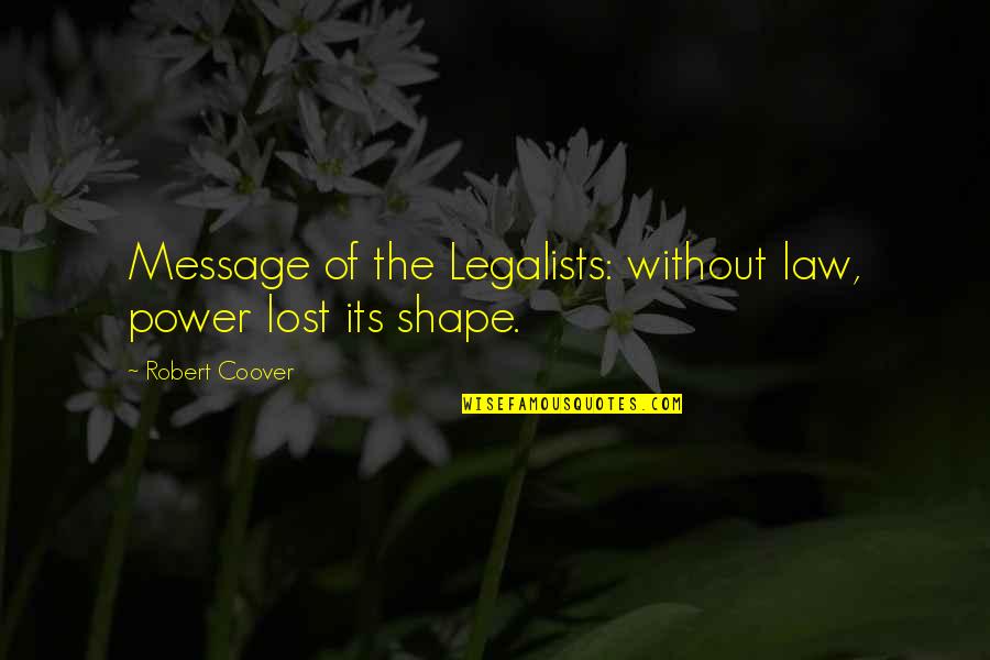 Eloise Christmas Time Quotes By Robert Coover: Message of the Legalists: without law, power lost