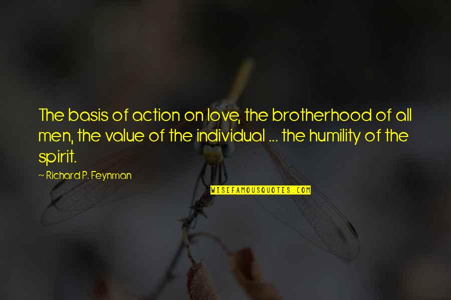 Elon Musk Creativity Quotes By Richard P. Feynman: The basis of action on love, the brotherhood