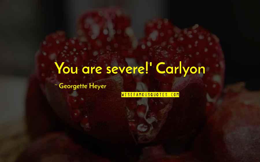 Elon Musk Favorite Quotes By Georgette Heyer: You are severe!' Carlyon