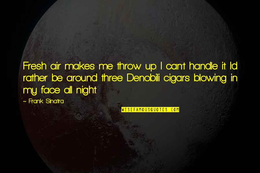 Elon Musk Positive Quotes By Frank Sinatra: Fresh air makes me throw up. I can't