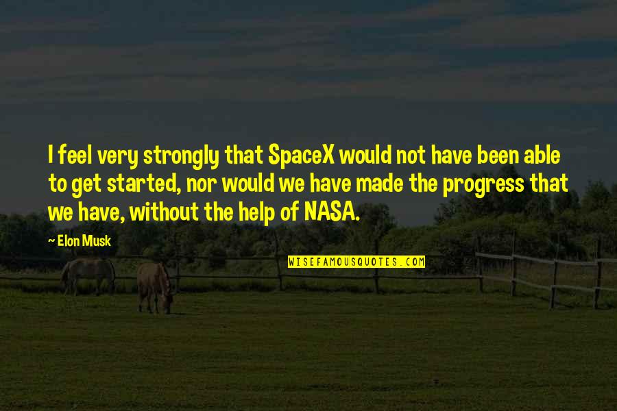 Elon Quotes By Elon Musk: I feel very strongly that SpaceX would not Elon Quotes By Elon Musk: I feel very strongly that SpaceX would not