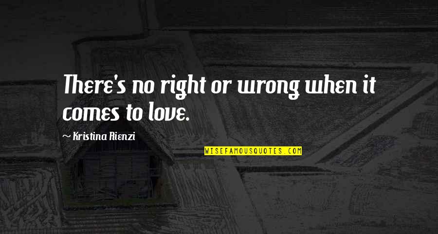 Eloping Quotes By Kristina Rienzi: There's no right or wrong when it comes