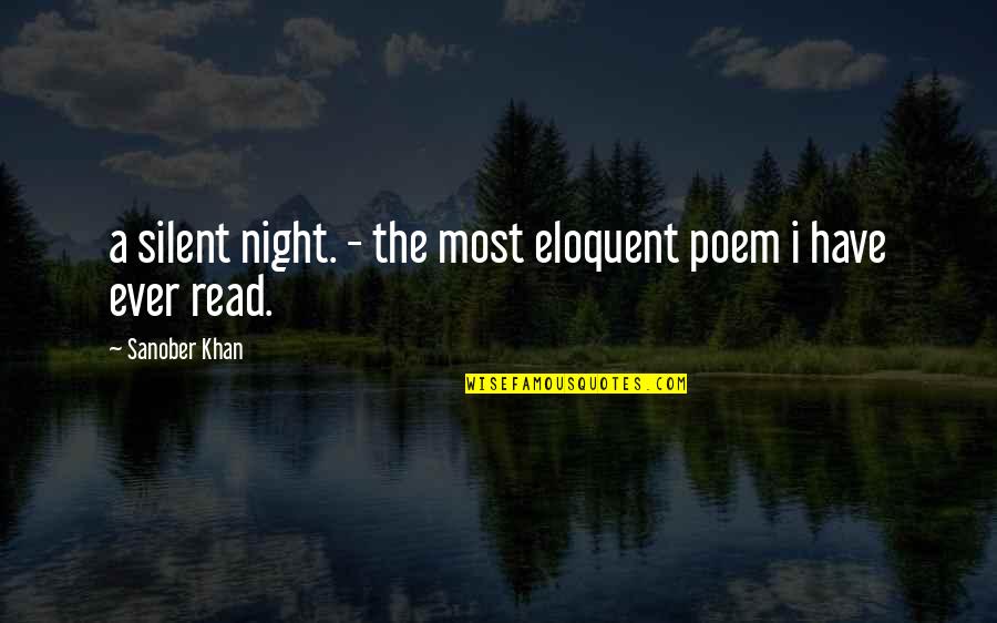 Eloquent Quotes By Sanober Khan: a silent night. - the most eloquent poem
