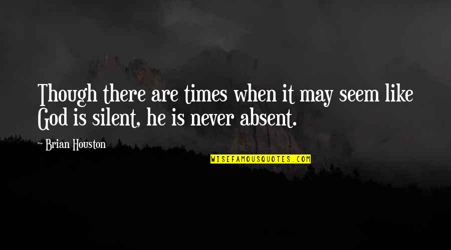 Eloquentia Bruxelles Quotes By Brian Houston: Though there are times when it may seem