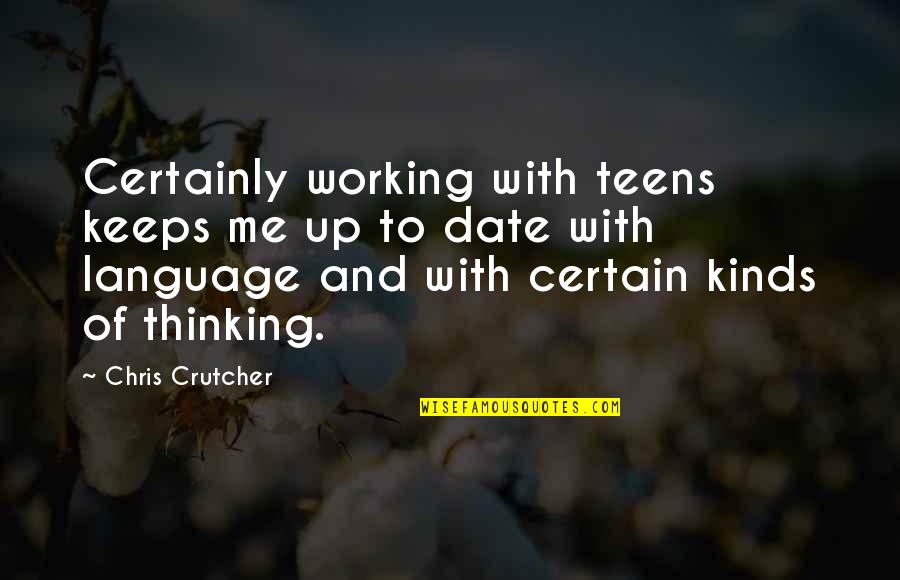 Eloquently Written Quotes By Chris Crutcher: Certainly working with teens keeps me up to