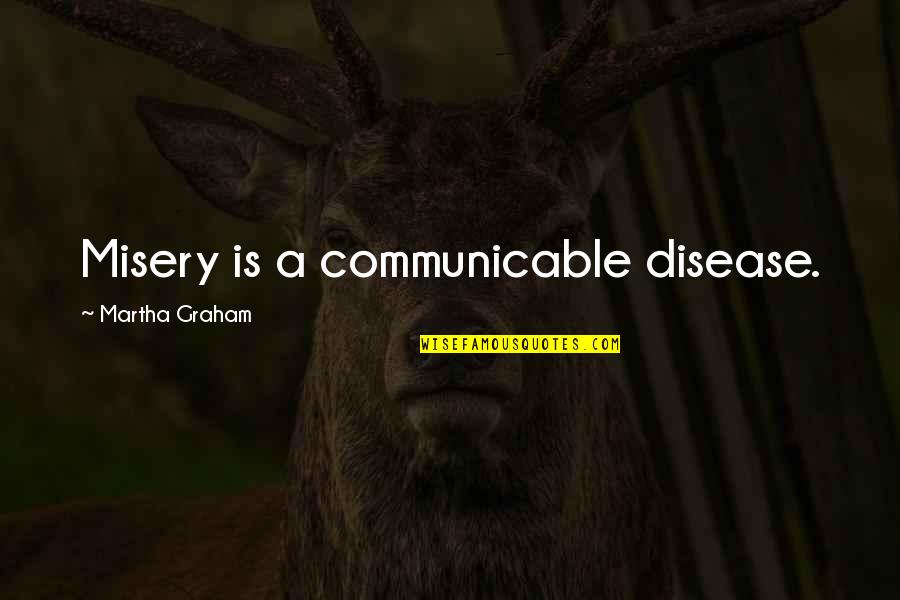 Elordi Speedo Quotes By Martha Graham: Misery is a communicable disease.