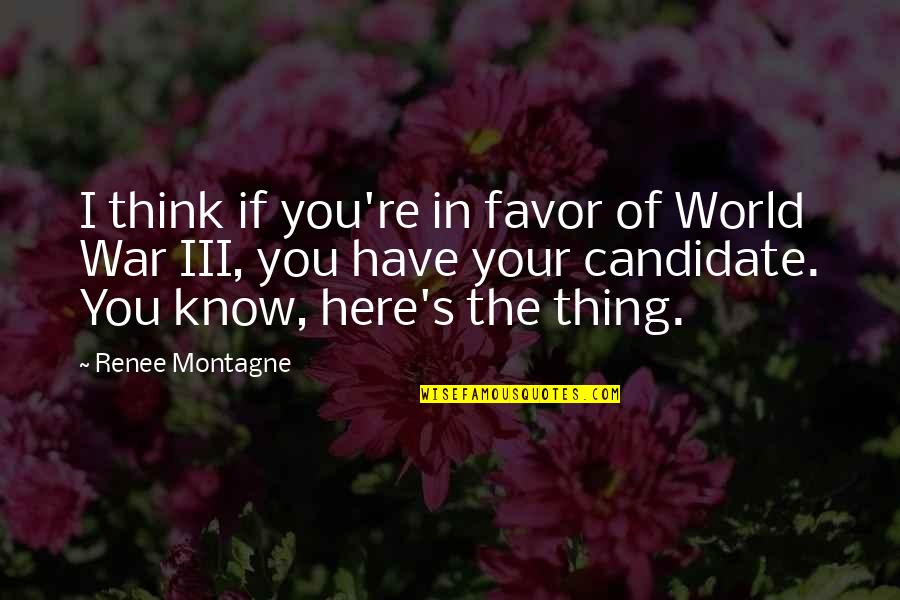 Elosar Quotes By Renee Montagne: I think if you're in favor of World Elosar Quotes By Renee Montagne: I think if you're in favor of World