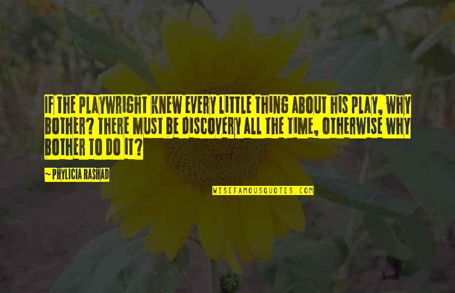Elott Nk Ll A J Vo A Titokzatos Quotes By Phylicia Rashad: If the playwright knew every little thing about Elott Nk Ll A J Vo A Titokzatos Quotes By Phylicia Rashad: If the playwright knew every little thing about