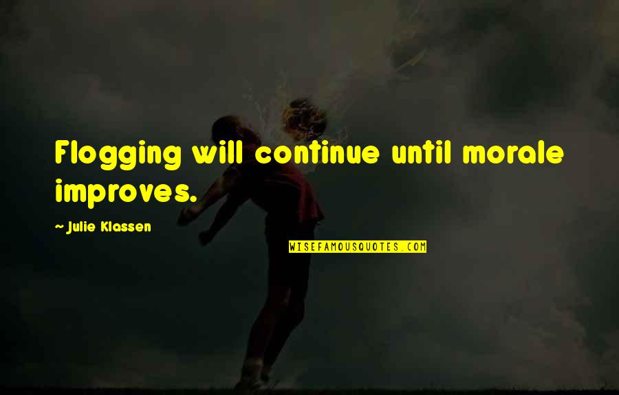 Elpedison Quotes By Julie Klassen: Flogging will continue until morale improves. Elpedison Quotes By Julie Klassen: Flogging will continue until morale improves.