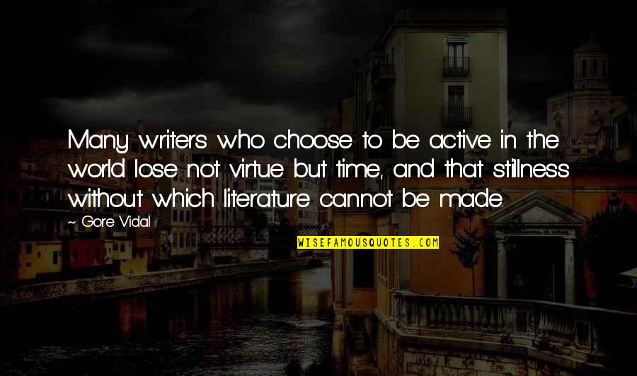 Elphege Scioneaux Quotes By Gore Vidal: Many writers who choose to be active in