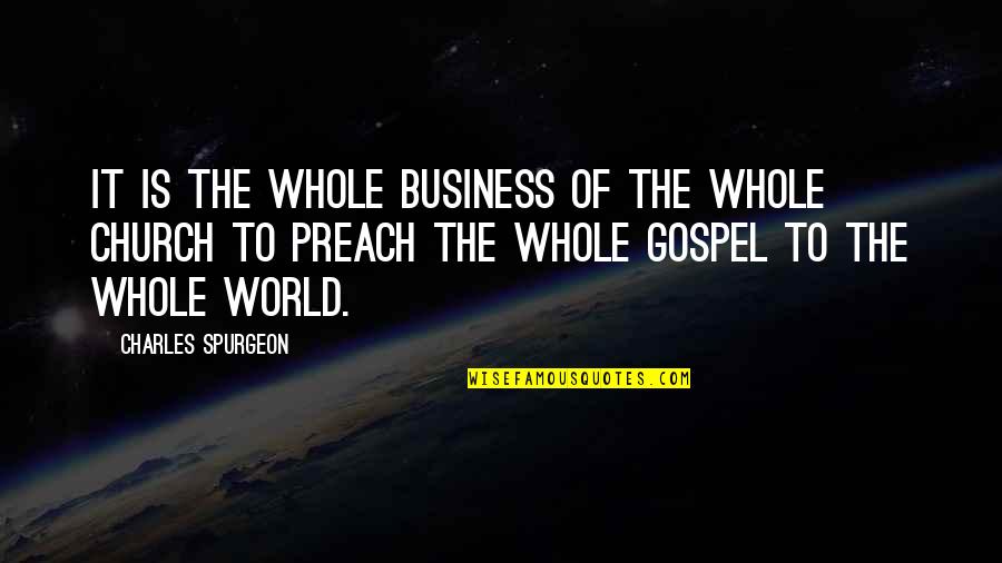 Elphicks Quotes By Charles Spurgeon: It is the whole business of the whole