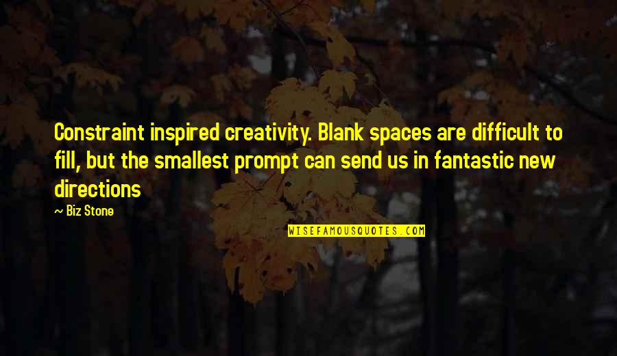 Elphie Quotes By Biz Stone: Constraint inspired creativity. Blank spaces are difficult to