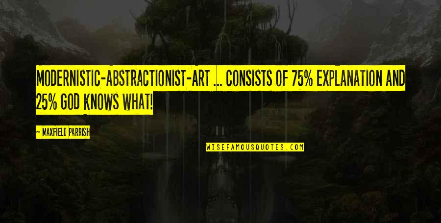 Elphinstone Secondary Quotes By Maxfield Parrish: Modernistic-Abstractionist-Art ... consists of 75% explanation and 25% Elphinstone Secondary Quotes By Maxfield Parrish: Modernistic-Abstractionist-Art ... consists of 75% explanation and 25%