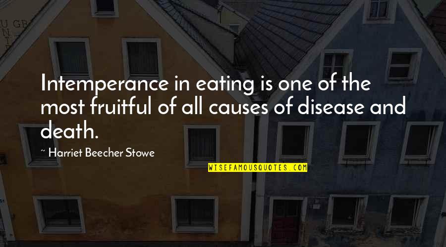 Elr Jones Quotes By Harriet Beecher Stowe: Intemperance in eating is one of the most