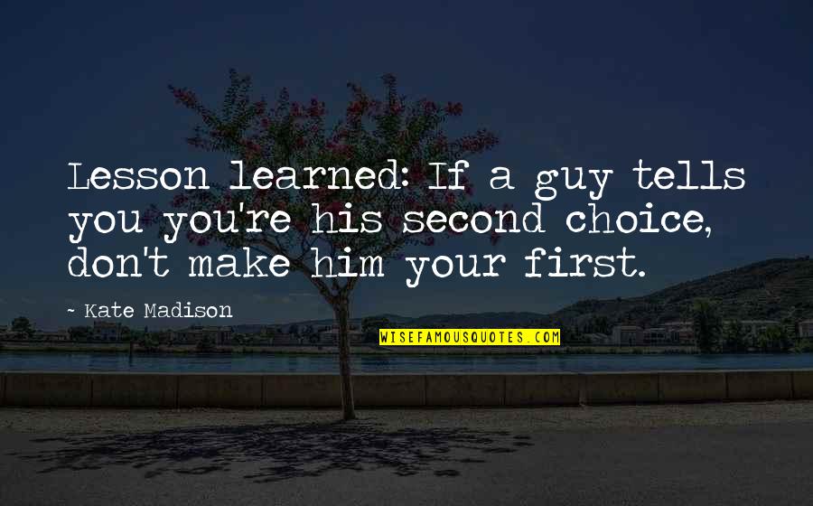 Elray Genetics Quotes By Kate Madison: Lesson learned: If a guy tells you you're Elray Genetics Quotes By Kate Madison: Lesson learned: If a guy tells you you're
