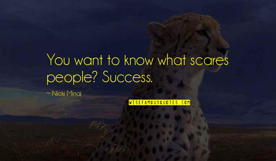 Elrichmc Quotes By Nicki Minaj: You want to know what scares people? Success. Elrichmc Quotes By Nicki Minaj: You want to know what scares people? Success.