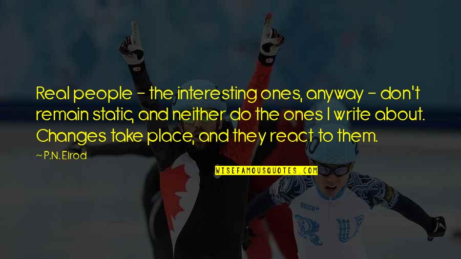 Elrod Quotes By P.N. Elrod: Real people - the interesting ones, anyway - Elrod Quotes By P.N. Elrod: Real people - the interesting ones, anyway -