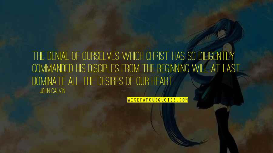 Elrond And Arwen Quotes By John Calvin: The denial of ourselves which Christ has so