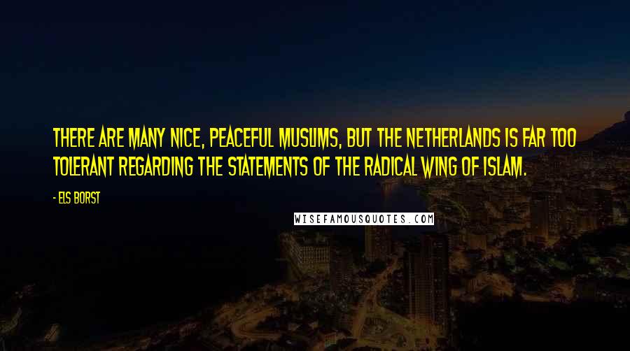Els Borst quotes: There are many nice, peaceful Muslims, but the Netherlands is far too tolerant regarding the statements of the radical wing of Islam.