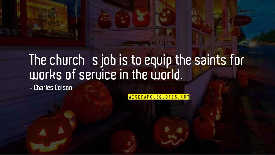 Elsa And Fred Movie Quotes By Charles Colson: The church's job is to equip the saints